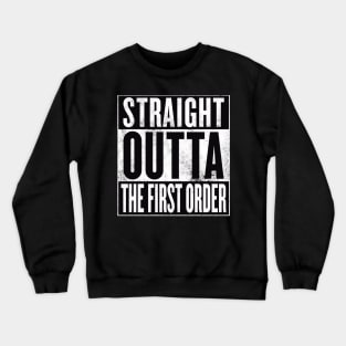 STRAIGHT OUTTA THE FIRST ORDER Crewneck Sweatshirt